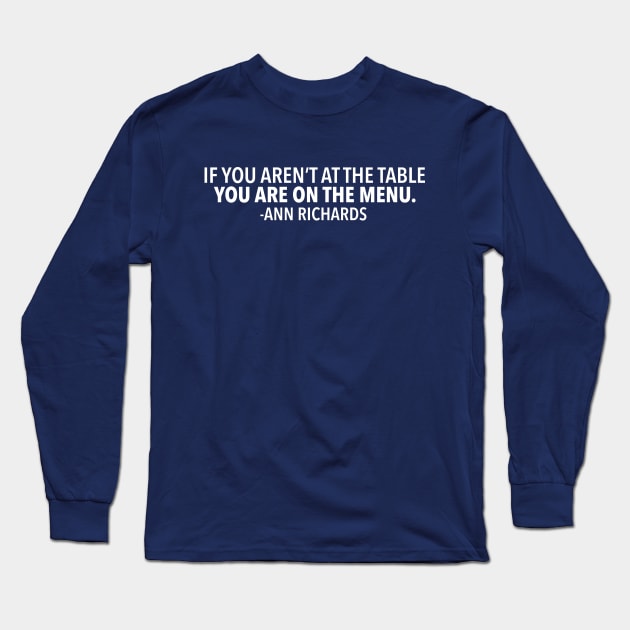 Vote Ann Richards Quote Long Sleeve T-Shirt by epiclovedesigns